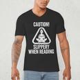 Slippery When Reading Unhinged Book Lover Meme Witty Men's V-Neck T-Shirt Slippery When Reading Unhinged Book Lover Meme Witty Men's V-Neck T-Shirt