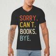 Sorry Can't Books Bye Shirts Books Lovers Men's V-Neck T-Shirt Sorry Can't Books Bye Shirts Books Lovers Men's V-Neck T-Shirt
