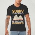 Sorry I Can't Make It I'm Completely Booked Book Reading Men's V-Neck T-Shirt