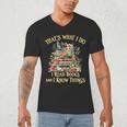 That's What I Do I Read Books And I Know Things Book Floral Men's V-Neck T-Shirt