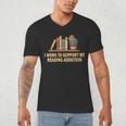 I Work To Support My Reading Addiction Books Lover Men's V-Neck T-Shirt I Work To Support My Reading Addiction Books Lover Men's V-Neck T-Shirt