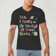 Yes I Really Do Need All These Books Men's V-Neck T-Shirt