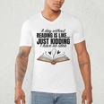 A Day Without Reading Is Like I Have No Idea Women Books Men's V-Neck T-Shirt A Day Without Reading Is Like I Have No Idea Women Books Men's V-Neck T-Shirt