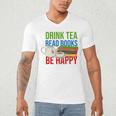 Drink Tea Read Books Be Happy Bookworm Coffee And Tea Lover Men's V-Neck T-Shirt Drink Tea Read Books Be Happy Bookworm Coffee And Tea Lover Men's V-Neck T-Shirt