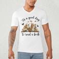 Its A Good Day To Read A Book Book Lover Bookish Women Men's V-Neck T-Shirt Its A Good Day To Read A Book Book Lover Bookish Women Men's V-Neck T-Shirt