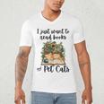 I Just Want To Read Books And Pet Cats Cat Lover Men's V-Neck T-Shirt I Just Want To Read Books And Pet Cats Cat Lover Men's V-Neck T-Shirt