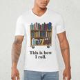Librarian Book Return Cart This Is How I Roll Men's V-Neck T-Shirt