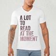A Lot To Read At The Moment Book Reader Retro Reading Men's V-Neck T-Shirt A Lot To Read At The Moment Book Reader Retro Reading Men's V-Neck T-Shirt