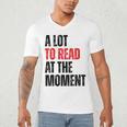 A Lot To Read At The Moment Reading Book Reader Nerd Men's V-Neck T-Shirt A Lot To Read At The Moment Reading Book Reader Nerd Men's V-Neck T-Shirt