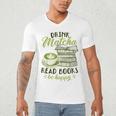 Matcha Green Tea Latte Drink Matcha Read Books Be Happy Men's V-Neck T-Shirt