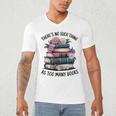 There Is No Such Thing As Too Many Books Lover Women Kids Men's V-Neck T-Shirt