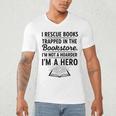 I Rescue Books Trapped In The Bookstore Sarcastic Men's V-Neck T-Shirt I Rescue Books Trapped In The Bookstore Sarcastic Men's V-Neck T-Shirt