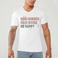 Ride Horses Read Books Be Happy Horse Riders Quote Men's V-Neck T-Shirt