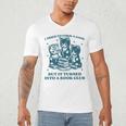 I Tried To Form A Gang Book Club Quote For Women Men's V-Neck T-Shirt I Tried To Form A Gang Book Club Quote For Women Men's V-Neck T-Shirt