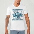 I Tried To Form A Gang But It Turned Into A Book-Club Reader Premium Tri-Blend Men's V-Neck T-Shirt I Tried To Form A Gang But It Turned Into A Book-Club Reader Premium Tri-Blend Men's V-Neck T-Shirt