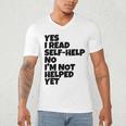 Yes I Read Self-Help No I’m Not Helped Yet Book Lover Men's V-Neck T-Shirt