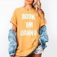 Book 'Em Danno Women's Comfort Colors T-Shirt Mustard