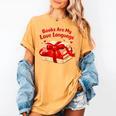 Books Are My Love Language Valentines Day For Books Lover Women's Comfort Colors T-Shirt Mustard Books Are My Love Language Valentines Day For Books Lover Women's Comfort Colors T-Shirt Mustard