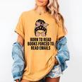 Born To Read Books Forced To Read Emails Messy Bun Reading Women's Comfort Colors T-Shirt Mustard