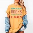 Born To Read Books Forced To Read Emails Reading Bookish Women's Comfort Colors T-Shirt Mustard