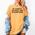 Be Careful Or You’Ll End Up In My Book Women's Comfort Colors T-Shirt Mustard Be Careful Or You’Ll End Up In My Book Women's Comfort Colors T-Shirt Mustard