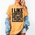 I Like Coffee & May Be 3 People Coffee Lover Introvert Women's Comfort Colors T-Shirt Mustard
