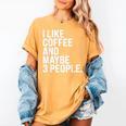 I Like Coffee Introvert Coffee Lovers Sarcastic Humor Women's Comfort Colors T-Shirt Mustard I Like Coffee Introvert Coffee Lovers Sarcastic Humor Women's Comfort Colors T-Shirt Mustard