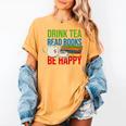 Drink Tea Read Books Be Happy Bookworm Coffee And Tea Lover Women's Comfort Colors T-Shirt Mustard