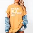 Hold On Let Me Overthink This Anxiety Introvert Person Women's Comfort Colors T-Shirt Mustard