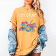 I'm Okay Book Reader Book Nerd Book Reading Lover Women's Comfort Colors T-Shirt Mustard I'm Okay Book Reader Book Nerd Book Reading Lover Women's Comfort Colors T-Shirt Mustard