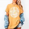Its Way Too Peopley Outside Sarcastic Introvert Humor Women's Comfort Colors T-Shirt Mustard Its Way Too Peopley Outside Sarcastic Introvert Humor Women's Comfort Colors T-Shirt Mustard