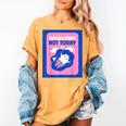 Not Today Cool Fun Cute Introvert Cat Character Women's Comfort Colors T-Shirt Mustard Not Today Cool Fun Cute Introvert Cat Character Women's Comfort Colors T-Shirt Mustard