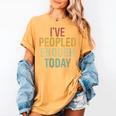 I Have Peopled Enough Today Introvert Women's Comfort Colors T-Shirt Mustard I Have Peopled Enough Today Introvert Women's Comfort Colors T-Shirt Mustard