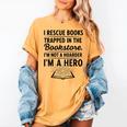 I Rescue Books Trapped In The Bookstore Sarcastic Women's Comfort Colors T-Shirt Mustard