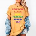 Sarcastic Live Life Like a Book Florida Would Ban Women's Comfort Colors T-Shirt Mustard
