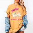 Smutty Book Merch Good Girls Read Dirty Books Smut Readers Women's Comfort Colors T-Shirt Mustard Smutty Book Merch Good Girls Read Dirty Books Smut Readers Women's Comfort Colors T-Shirt Mustard