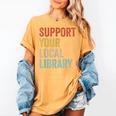 Support Your Local Library Books Bookaholic Teacher Bookworm Women's Comfort Colors T-Shirt Mustard