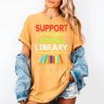 Support Your Local Library Librarian Reader Book Lover Women's Comfort Colors T-Shirt Mustard