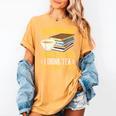That’s What I Do Read Books I Drink Tea And I Forget Things Women's Comfort Colors T-Shirt Mustard That’s What I Do Read Books I Drink Tea And I Forget Things Women's Comfort Colors T-Shirt Mustard