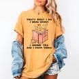That's What I Do I Read Books I Drink Tea And I Know Things Women's Comfort Colors T-Shirt Mustard