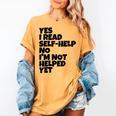 Yes I Read Self-Help No I’m Not Helped Yet Book Lover Women's Comfort Colors T-Shirt Mustard