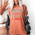 Born To Read Books Forced To Read Emails Reading Bookish Women's Comfort Colors T-Shirt Yam