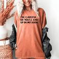 Be Careful Or You’Ll End Up In My Book Women's Comfort Colors T-Shirt Yam Be Careful Or You’Ll End Up In My Book Women's Comfort Colors T-Shirt Yam