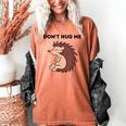 Don't Hug Me Porcupine Or Hedgehog Introvert Women's Comfort Colors T-Shirt Yam