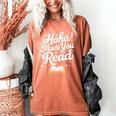 Haha Made You Read Books Bookworm Teacher Librarian Women's Comfort Colors T-Shirt Yam Haha Made You Read Books Bookworm Teacher Librarian Women's Comfort Colors T-Shirt Yam