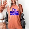 I'm Done Sarcastic Introvert Introversion Women's Comfort Colors T-Shirt Yam