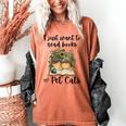I Just Want To Read Books And Pet Cats Cat Lover Women's Comfort Colors T-Shirt Yam I Just Want To Read Books And Pet Cats Cat Lover Women's Comfort Colors T-Shirt Yam