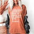 I Literally Wrote A Book To Warn You All About This Orwell Women's Comfort Colors T-Shirt Yam