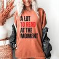 A Lot To Read At The Moment Reading Book Reader Nerd Women's Comfort Colors T-Shirt Yam A Lot To Read At The Moment Reading Book Reader Nerd Women's Comfort Colors T-Shirt Yam