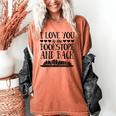 I Love You To The Bookstore And Back Women's Comfort Colors T-Shirt Yam I Love You To The Bookstore And Back Women's Comfort Colors T-Shirt Yam